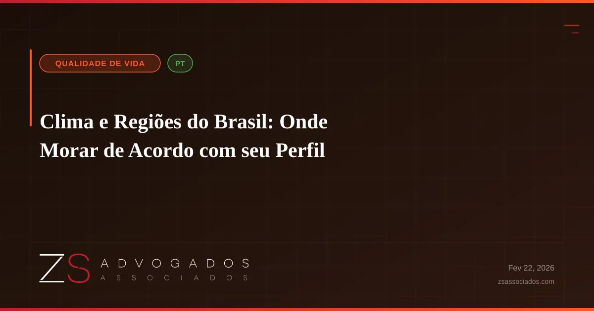 Clima e Regiões do Brasil: Onde Morar de Acordo com seu Perfil
