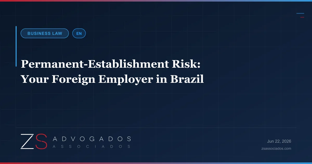 Permanent establishment and taxable presence risk for foreign employers in Brazil — ZS Advogados international tax