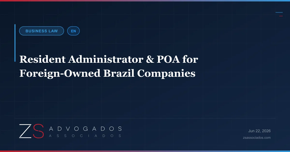 Resident administrator and power of attorney for a foreign-owned Brazilian company — ZS Advogados corporate law